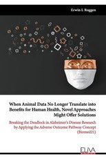 When Animal Data No Longer Translate into Benefits for Human Health, Novel Approaches Might Offer Solutions