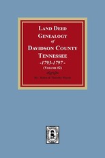 Land Deed Genealogy of Davidson County, Tennessee, 1792-1797. (Volume #2)