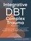 Integrative Dbt for Complex Trauma Recovery