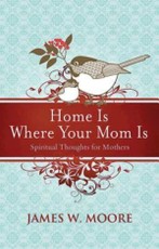 Home Is Where Your Mom Is