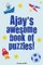 Ajay's Awesome Book Of Puzzles