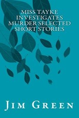 Miss Tayke Investigates Murder Selected Short Stories
