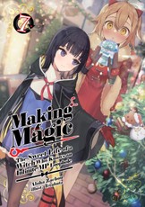 Making Magic: The Sweet Life of a Witch Who Knows an Infinite MP Loophole: Volume 7 (Light Novel)