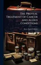 The Proteal Treatment of Cancer and Allied Conditions