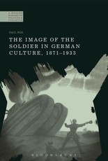 The Image of the Soldier in German Culture, 1871-1933