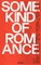 Some Kind of Romance, Any Kind of Existence