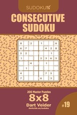 Consecutive Sudoku - 200 Master Puzzles 8x8 (Volume 19)