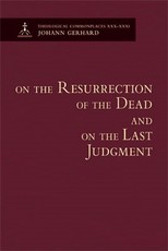 On the Resurrection of the Dead and on the Last Judgment - Theological Commonplaces