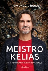 Meistro kelias. Kaip būti laimingam ir realizuoti save veikloje