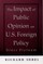 The Impact of Public Opinion on U.S. Foreign Policy Since Vietnam
