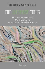 The Literary Thing; History, Poetry and the Making of a Modern Cultural Sphere