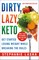 DIRTY, LAZY, KETO (Revised and Expanded)
