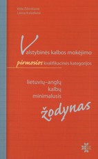 Valstybinės kalbos mokėjimo pirmosios kvalifikacinės kategorijos lietuvių - anglų kalbų minimalusis žodynas