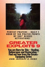 Greater Exploits - 9 Perfect Prayers - Daily 1 hour by 100 Prayer Points by 360ÃÂ° Degree Activate