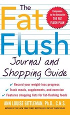 The Fat Flush Journal and Shopping Guide ( Gittleman )