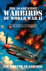 The 50 Greatest Warbirds of World War II