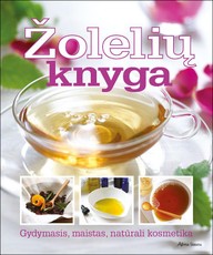 Žolelių knyga. Gydymasis, maistas, natūrali kosmetika