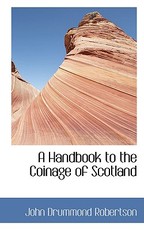 A Handbook to the Coinage of Scotland