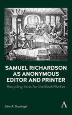 Samuel Richardson as Anonymous Editor and Printer