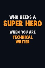 Who Need A SUPER HERO, When You Are Technical Writer