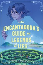 An Encantadora's Guide to Legends and Lies