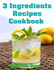 3 Ingredients Recipes Cookbook