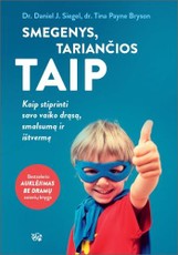 Smegenys, tariančios Taip: kaip stiprinti savo vaiko drąsą, smalsumą ir ištvermę