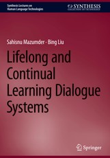 Liu, B: Lifelong and Continual Learning Dialogue Systems