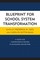 Blueprint for School System Transformation
