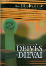 Senovės lietuvių deivės ir dievai. Baltų mitologija