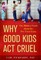 Why Good Kids Act Cruel