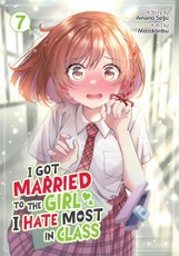 I Got Married to the Girl I Hate Most in Class (Manga) Vol. 7
