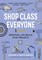 Shop Class for Everyone: Practical Life Skills in 83 Projects