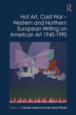 Hot Art, Cold War - Western and Northern European Writing on American Art 1945-1990
