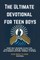 The Ultimate Devotional for Teen Boys