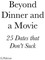 Beyond Dinner and a Movie, 25 Dates that don't Suck.