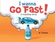 I Wanna Go Fast