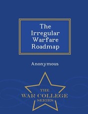 The Irregular Warfare Roadmap - War College Series