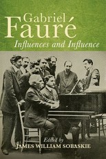 Gabriel FaurÃÂ© Influences and Influence