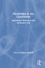 Perestroika in the Countryside: Agricultural Reform in the Gorbachev Era