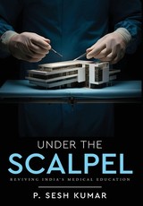 Under The Scalpel - Reviving India's Medical Education