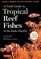 A Field Guide to Tropical Reef Fishes of the Indo-Pacific