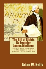The Bill of Rights By Founder James Madison