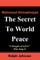 The Secret To World Peace