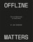Offline Matters