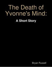 The Death of Yvonne's Mind: A Short Story