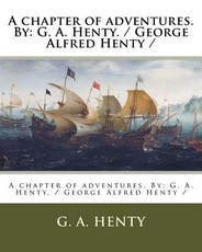A chapter of adventures. By