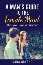 A Man's Guide to the Female Mind