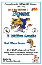 Hyena - A Million Laughs and Then Some - Over 200 Jokes + Cartoons - Animals, Aliens, Sports, Holidays, Occupations, School, Computers, Monsters, Dinosaurs & More - in BLACK and WHITE