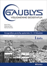 Gaublys. Visuomeninė geografija. Pratybų sąsiuvinis 11-12 klasei (I dalis) Gaublys. Visuomeninė geografija. Pratybų sąsiuvinis 11-12 klasei (I dalis)